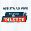 Programa do Valente: confira a participação do prefeito de SAJ Genival Deolino